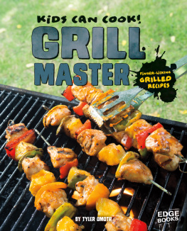 Tyler Omoth - Grill Master: Finger-Licking Grilled Recipes