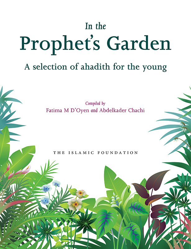 In the Prophets Garden A selection of ahadith for the young Compiled by - photo 1