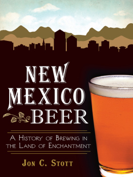 Jon C. Stott New Mexico Beer: A History of Brewing in the Land of Enchantment