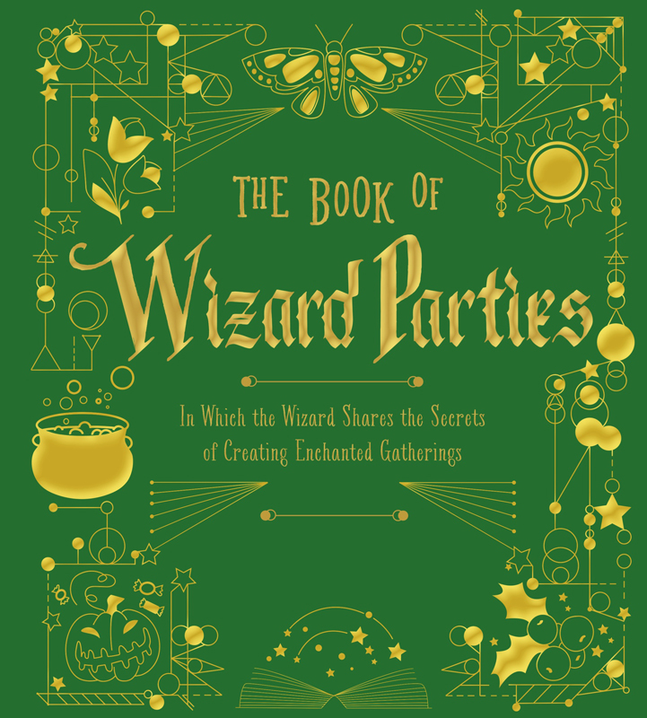 THE BOOK OF Wizard Parties In Which the Wizard Shares the Secrets of - photo 1