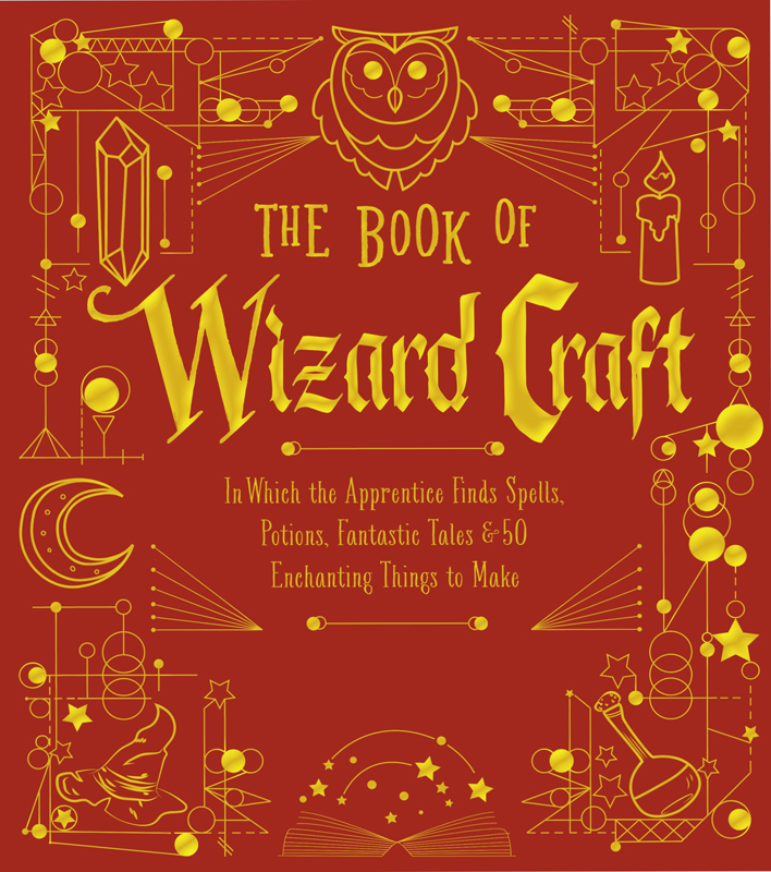 THE BOOK OF Wizard Craft In Which the Apprentice Finds Spells Potions - photo 1