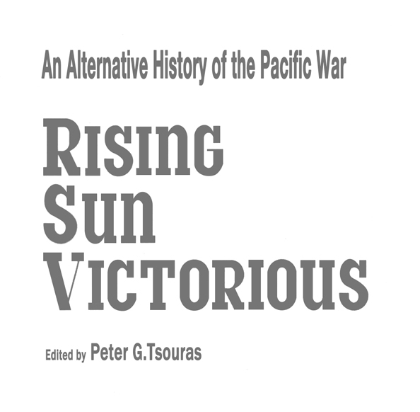 RISING SUN VICTORIOUS Copyright 1995 by Peter Tsouras This electronic format - photo 3