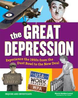 Marcia Amidon Lusted - The Great Depression: Experience the 1930s From the Dust Bowl to the New Deal