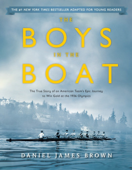 Daniel James Brown The Boys in the Boat: The True Story of an American Teams Epic Journey to Win Gold at the 1936 Olympics