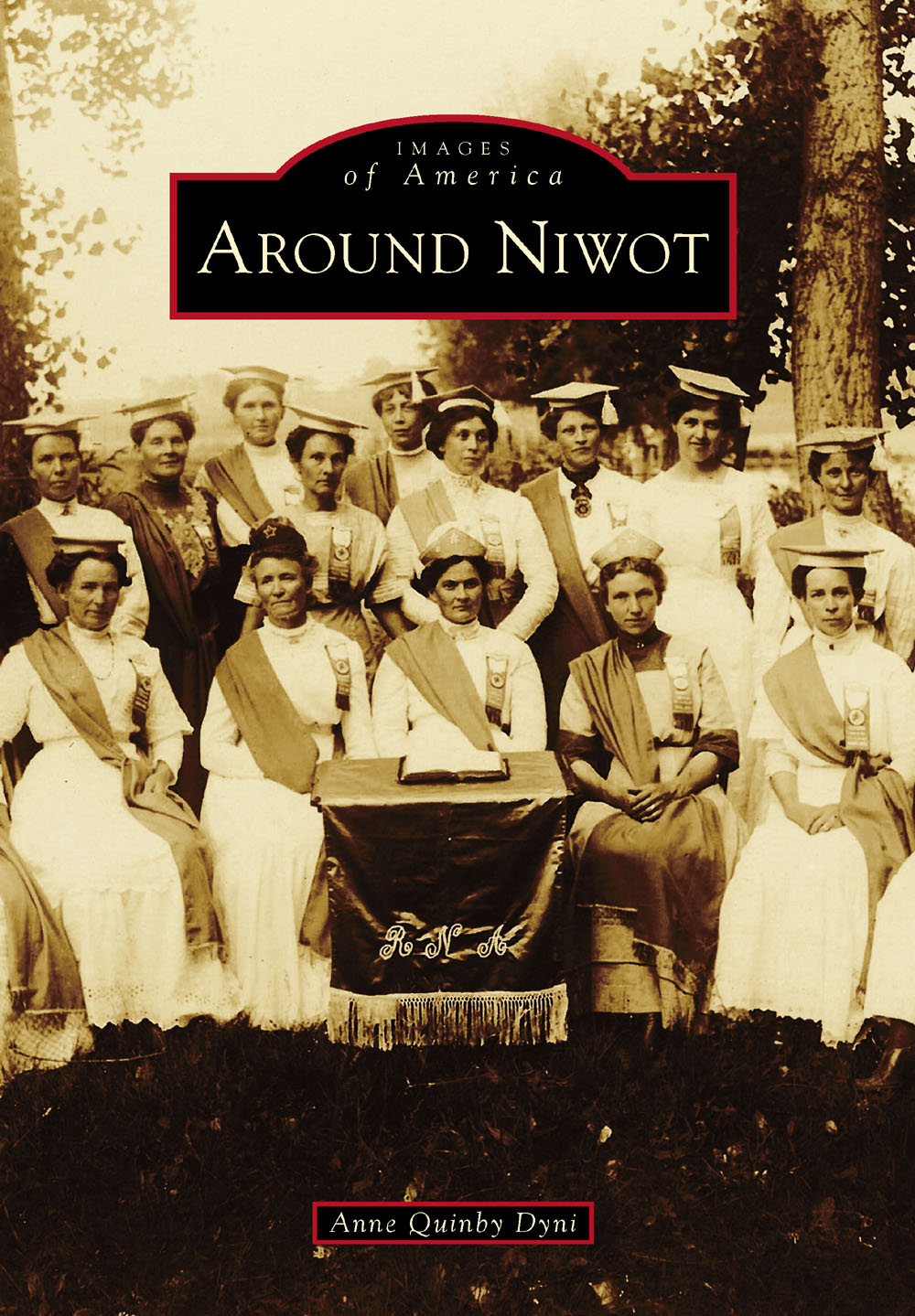 IMAGES of America AROUND NIWOT ON THE COVER The Niwot chapter of the Royal - photo 1