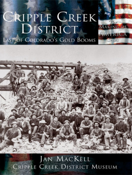 Jan MacKell Cripple Creek District: Last of Colorados Gold Booms