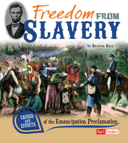 Brianna Hall Freedom from Slavery: Causes and Effects of the Emancipation Proclamation