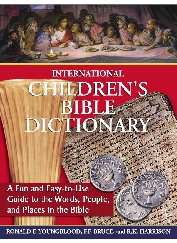 International Childrens Bible Dictionary Copyright 2006 by Tommy Nelson Cover - photo 1