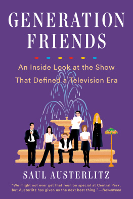 Saul Austerlitz - Generation Friends: An Inside Look at the Show That Defined a Television Era