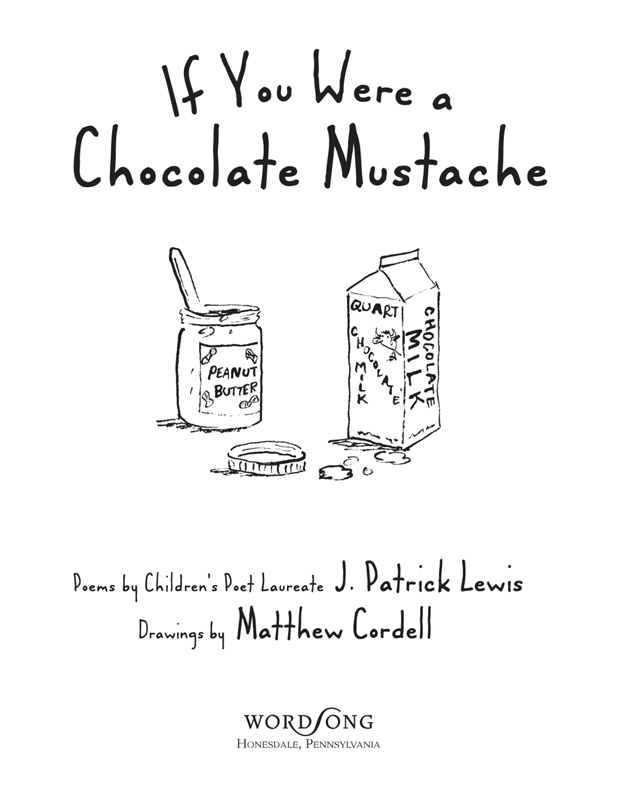 If You Were a Chocolate Mustache Poems by J Patrick Lewis Drawings by Matthew - photo 2