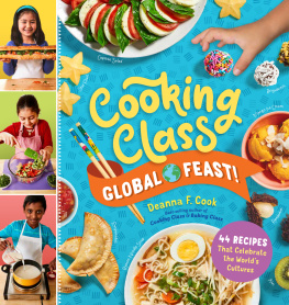 Deanna F. Cook - Cooking Class Global Feast!: 44 Recipes That Celebrate the Worlds Cultures