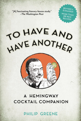 Philip Greene - To Have and Have Another Revised Edition: A Hemingway Cocktail Companion