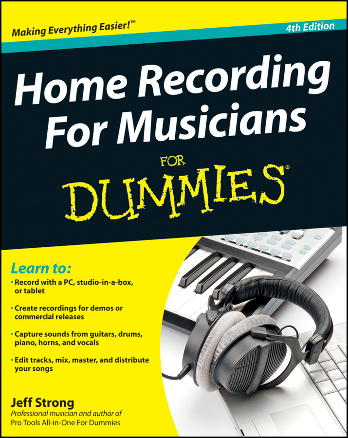 Home Recording For Musicians For Dummies 4th Edition by Jeff Strong Home - photo 1