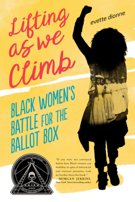 Evette Dionne Lifting as We Climb: Black Womens Battle for the Ballot Box