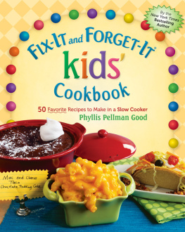 Phyllis Good Fix-It and Forget-It kids Cookbook: 50 Favorite Recipes To Make In A Slow Cooker