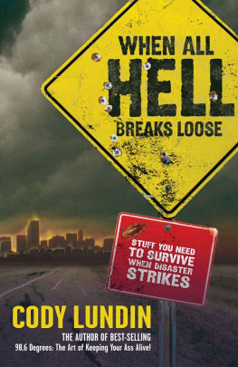 Cody Lundin - When All Hell Breaks Loose: Stuff You Need To Survive When Disaster Strikes