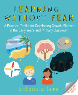 Julia Stead Learning Without Fear: A Practical Toolkit for Developing Growth Mindset in the Early Years and Primary Classroom