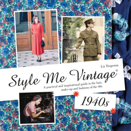 Liz Tregenza - Style Me Vintage: 1940s: A practical and inspirational guide to the hair, make-up and fashions of the 40s