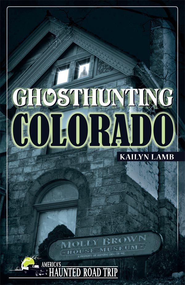 Titles in the Americas Haunted Road Trip Series Ghosthunting Colorado - photo 1