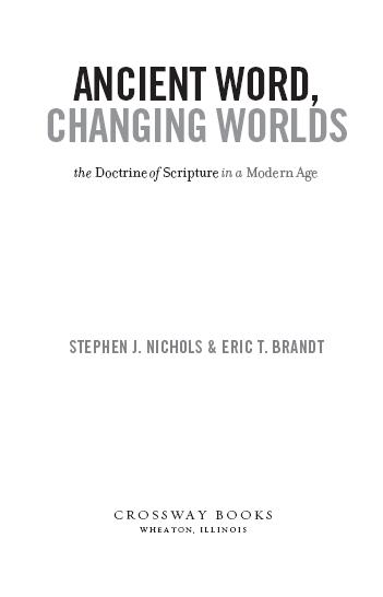 Ancient Word Changing Worlds Copyright 2009 by Stephen J Nichols and Eric T - photo 1