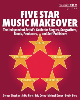 Coreen Sheehan - Five Star Music Makeover: The Independent Artists Guide for Singers, Songwriters, Bands, Producers and Self-Publishers