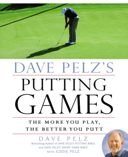 Dave Pelz Dave Pelzs Putting Games: The More You Play, the Better You Putt