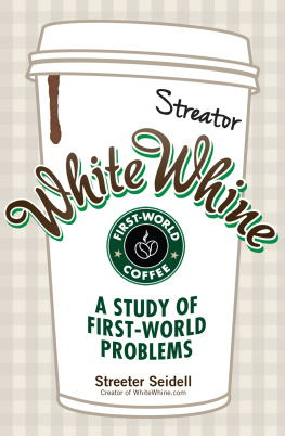 Streeter Seidell - White Whine: A Study of First-World Problems