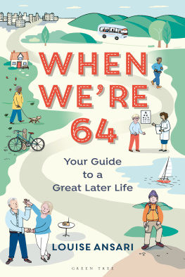 Louise Ansari - When Were 64: Your Guide to a Great Later Life