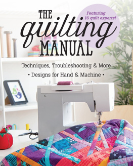 C The Quilting Manual: Techniques, Troubleshooting & More: Designs for Hand & Machine