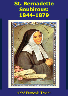 Abbé François Trochu St. Bernadette Soubirous: 1844-1879