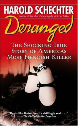 Harold Schechter Deranged: The Shocking True Story of Americas Most Fiendish Killer!