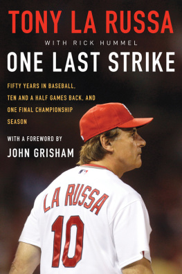 Tony La Russa - One Last Strike: Fifty Years in Baseball, Ten and a Half Games Back, and One Final Championship Season