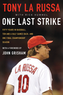 Tony La Russa One Last Strike: Fifty Years in Baseball, Ten and a Half Games Back, and One Final Championship Season