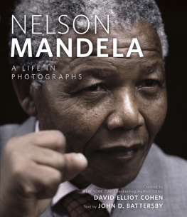 John D. Battersby - Nelson Mandela: A Life in Photographs