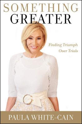 Paula White-Cain Something Greater: Finding Triumph Over Trials