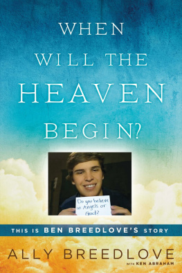 Ally Breedlove When Will the Heaven Begin?: This Is Ben Breedloves Story