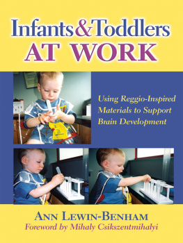 Ann Lewin-Benham - Infants and Toddlers at Work: Using Reggio-Inspired Materials to Support Brain Development