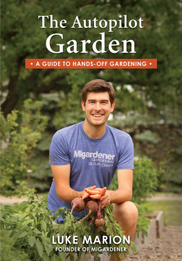 Luke Marion - The Autopilot Garden: A Guide to Hands-off Gardening