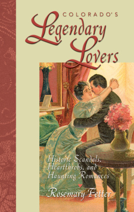 Rosemary Fetter - Colorados Legendary Lovers: Historic Scandals, Heartthrobs, and Haunting Romances