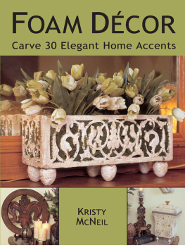 Kristy Mcneil - Foam Decor: Carve 30 Elegant Home Accents