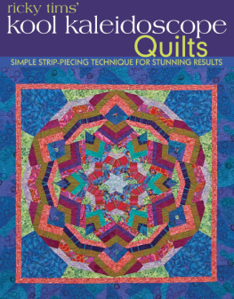 Ricky Tims Ricky Tims Kool Kaleidoscope Quilts: Simple Strip-Piecing Technique for Stunning Results