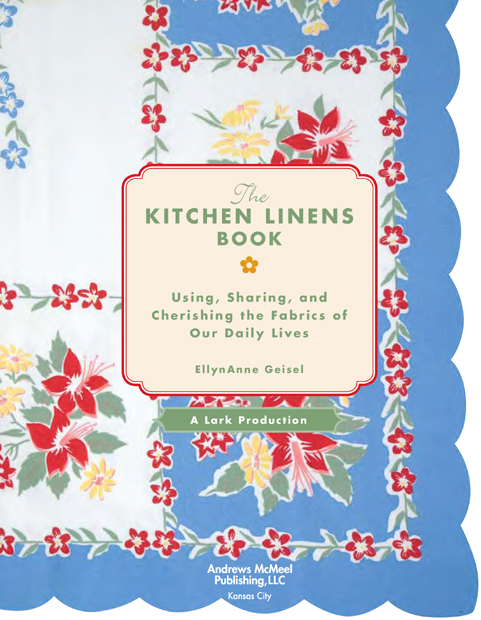 THE KITCHEN LINENS BOOK Copyright 2009 by EllynAnne Geisel All rights - photo 4