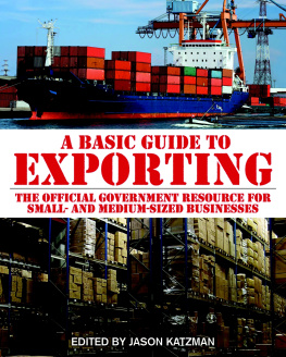 Jason Katzman A Basic Guide to Exporting: The Official Government Resource for Small- and Medium-Sized Business