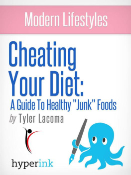 Tyler Lacoma - Guide to Healthy Junk Foods: How to Cheat Your Diet