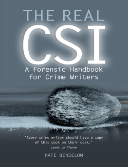 Kate Bendelow - The Real CSI: A Forensic Handbook for Crime Writers