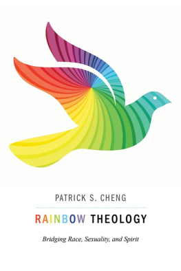 Patrick S. Cheng Rainbow Theology: Bridging Race, Sexuality, and Spirit