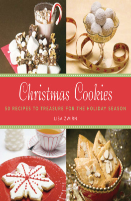 Lisa Zwirn - Christmas Cookies: 50 Recipes to Treasure for the Holiday Season