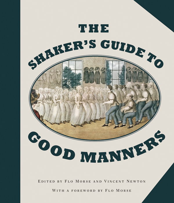 THE SHAKERS GUIDE TO GOOD MANNERS Edited by Flo Morse and Vincent Newton - photo 1