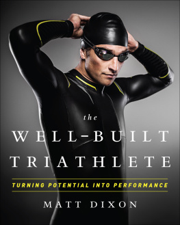 Matt Dixon - The Well-Built Triathlete: Turning Potential into Performance