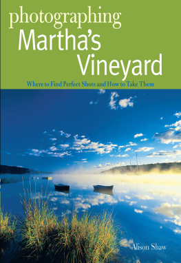 Alison Shaw Photographing Marthas Vineyard: Where to Find Perfect Shots and How to Take Them